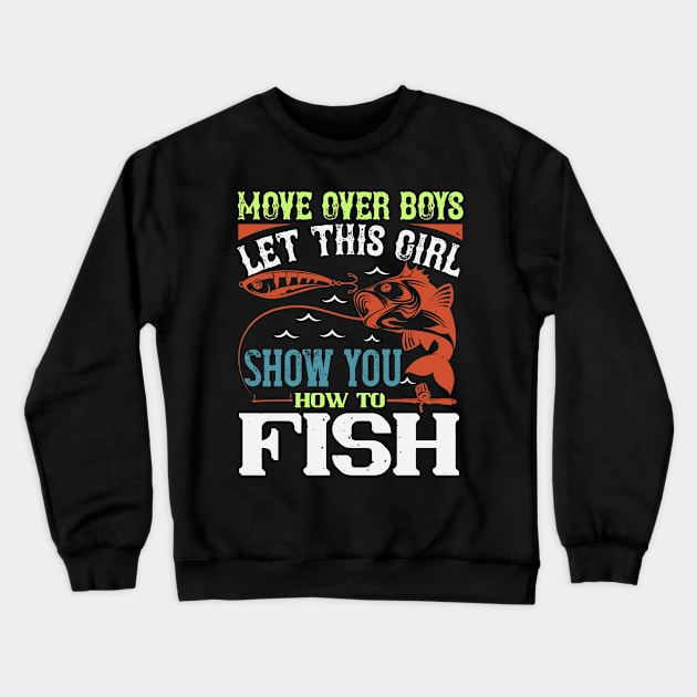 Move Over Boys Let This Girl Show You Crewneck Sweatshirt by Aratack Kinder